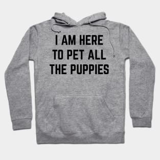 I'm here to pet all the puppies v2 Hoodie